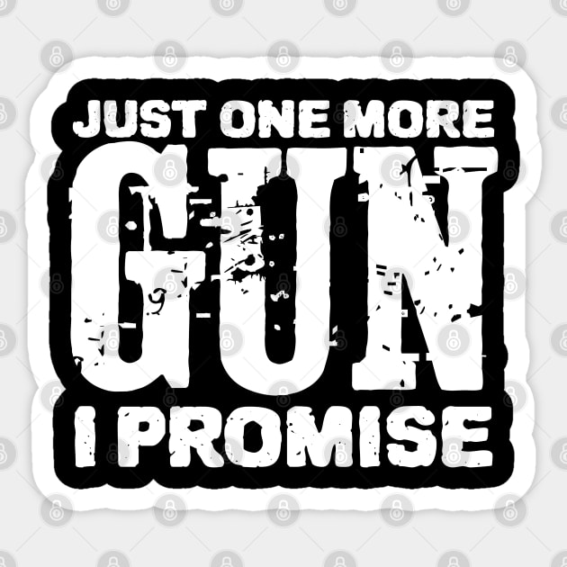 Just One More Gun I Promise Sticker by ZenCloak